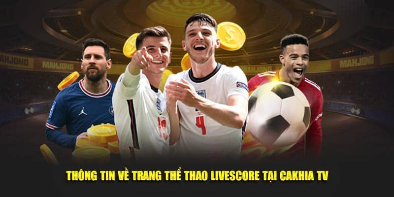 Livescore 7m - Ứng dụng hàng đầu của Cakhia TV 1 Livescore là gì?