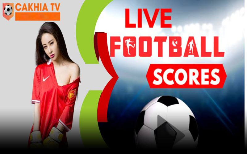 Livescore 7m - Ứng dụng hàng đầu của Cakhia TV 2 Những ưu điểm khi sử dụng Livesore CakhiaTV